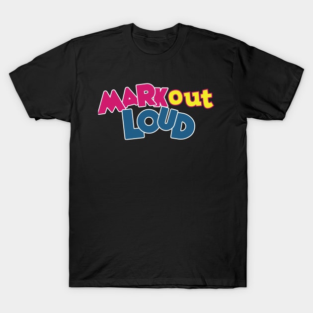 Your Basic Mark Out Loud T-Shirt by GOLiverse